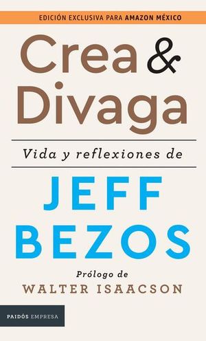 Crea y divaga. Vida y reflexiones de Jeff Bezos / pd.