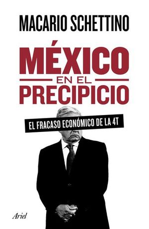 México en el precipicio. El fracaso económico de la 4T