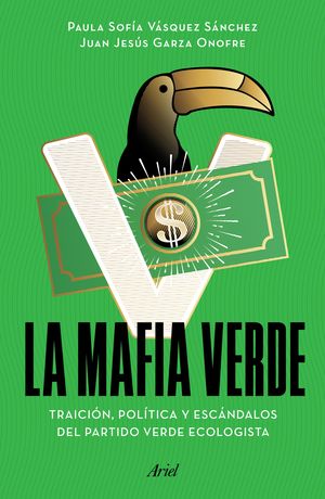 La mafia verde. Traición, política y escándalos del Partido Verde Ecologista