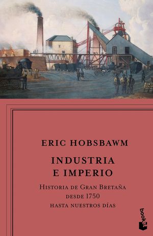 Industria e imperio. Historia de Gran Bretaña desde 1750 hasta nuestros días