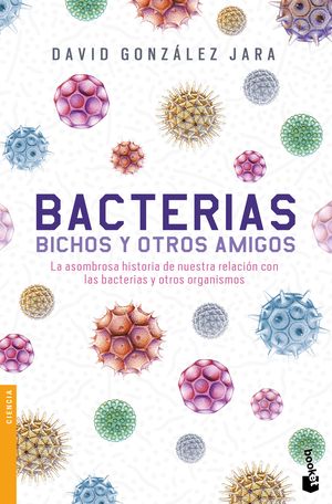 Bacterias, bichos y otros amigos