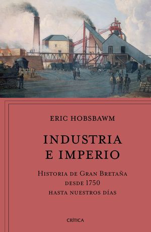 Industria e imperio. Historia de Gran BretaÃ±a desde 1750 hasta nuestros dÃ­as
