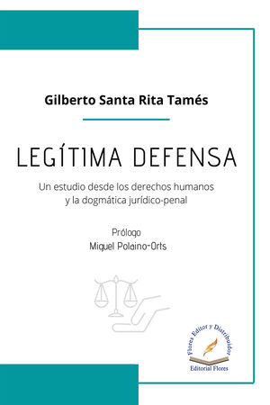 Legítima defensa. (Un estudio desde los derechos humanos y la dogmática jurídico-penal) / Pd.