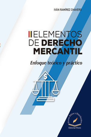 Elementos de derecho mercantil. Enfoque teórico y práctico