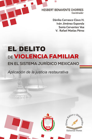El delito de violencia familiar en el sistema jurídico mexicano. Aplicación de la justicia restaurativa