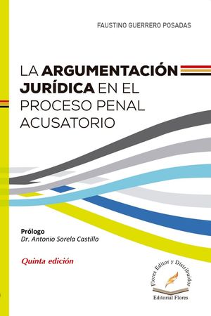 La argumentación jurídica en el proceso penal acusatorio / 5 ed.