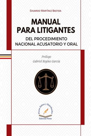 Manual para litigantes del procedimiento nacional acusatorio y oral