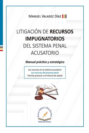Litigación de recursos impugnatorios del sistema penal acusatorio / Pd.