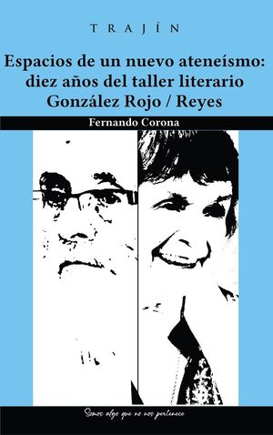 Espacios de un nuevo ateneísmo. Diez años del taller literario González Rojo / Reyes