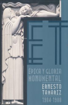 EPICA Y GLORIA MONUMENTAL. ERNESTO TAMARIZ 1904 - 1988
