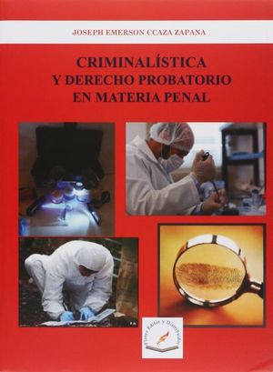 CRIMINALISTICA Y DERECHO PROBATORIO EN MATERIA PENAL