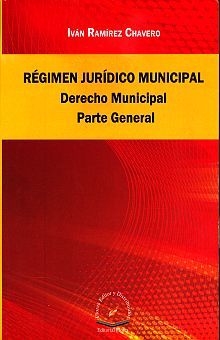 REGIMEN JURIDICO MUNICIPAL. DERECHO MUNICIPAL PARTE GENERAL