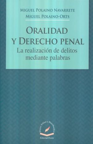 ORALIDAD Y DERECHO PENAL. LA REALIZACION DE DELITOS MEDIANTE PALABRAS