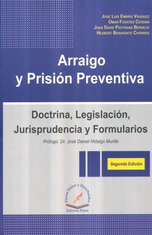 ARRAIGO Y PRISION PREVENTIVA. DOCTRINA LEGISLACION JURISPRUDENCIA Y FORMULARIOS / 2 ED.