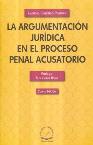 ARGUMENTACION JURIDICA EN EL PROCESO PENAL ACUSATORIO, LA / 4 ED.