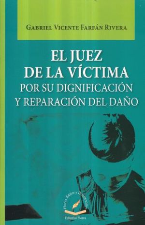 JUEZ DE LA VICTIMA POR SU DIGNIFICACION Y REPARACION DEL DAÑO, EL