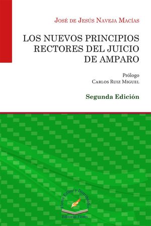 NUEVOS PRINCIPIOS RECTORES DEL JUICIO DE AMPARO, LOS / 2 ED.