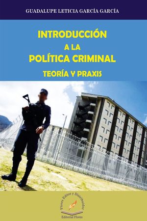 INTRODUCCION A LA POLITICA CRIMINAL. TEORIA Y PRAXIS