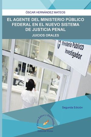AGENTE DEL MINISTERIO PUBLICO FEDERAL EN EL NUEVO SISTEMA DE JUSTICIA PENAL, EL