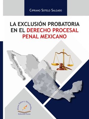 EXCLUSION PROBATORIA EN EL DERECHO PROCESAL PENAL MEXICANO, LA