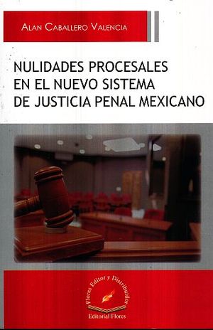 NULIDADES PROCESALES EN EL NUEVO SISTEMA DE JUSTICIA PENAL MEXICANO