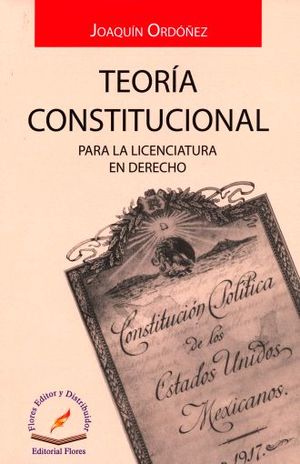 TEORIA CONSTITUCIONAL PARA LA LICENCIATURA EN DERECHO