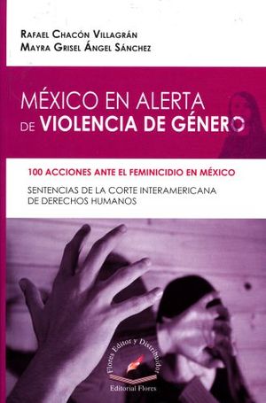 MEXICO EN ALERTA DE VIOLENCIA DE GENERO. 100 ACCIONES ANTE EL FEMINICIDIO EN MEXICO