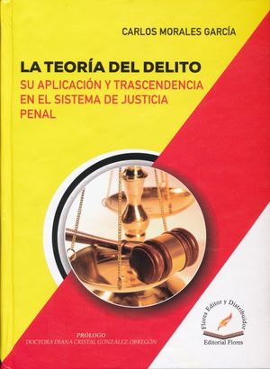 TEORIA DEL DELITO, LA. SU APLICACION Y TRASCENDENCIA EN EL SISTEMA DE JUSTICIA PENAL / PD.