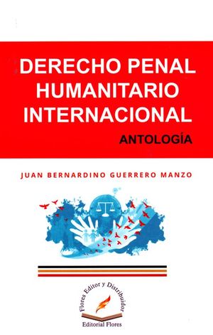 Derecho penal humanitario internacional. Antología
