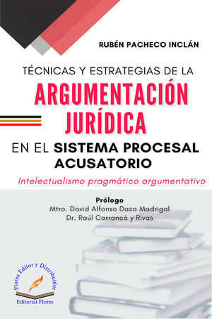 Técnicas y estrategias de la argumentación jurídica en el sistema procesal acusatorio