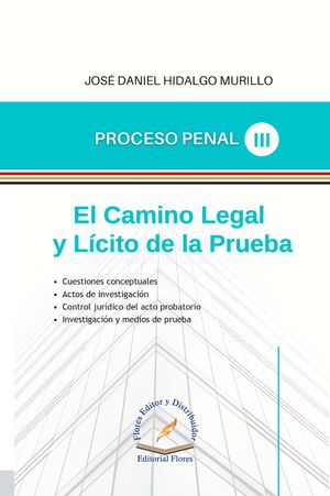 Camino legal y licito de la prueba / Tomo III