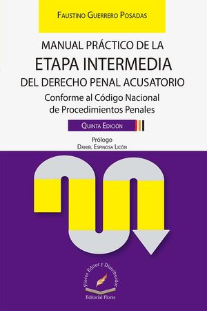 Manual práctico de la etapa intermedia del derecho penal acusatorio / 5 ed.
