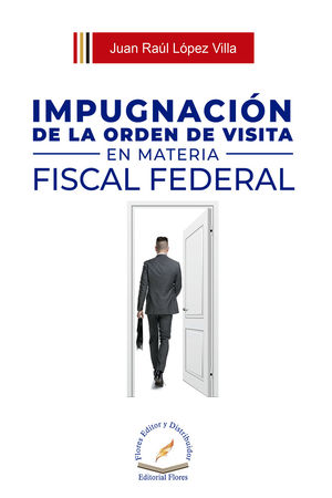 Impugnación de la orden de visita en materia fiscal federal