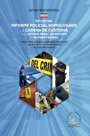 Estudio del informe policial homologado y la cadena de custodia en el sistema penal acusatorio en materia federal