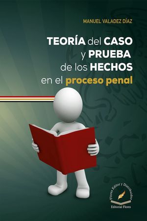 TeorÃ­a del caso y prueba de los hechos en el proceso penal / pd.