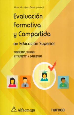 EVALUACION FORMATIVA Y COMPARTIDA EN EDUCACION SUPERIOR. PROPUESTAS TECNICAS INSTRUMENTOS Y EXPERIENCIAS