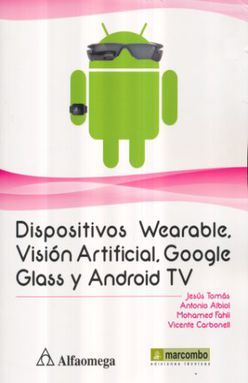 DISPOSITIVOS WEARABLE VISION ARTIFICIAL GOOGLE GLASS Y ANDROID TV