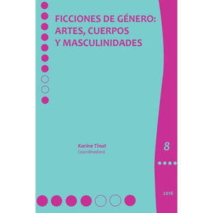 IBD - FICCIONES DE GENERO. ARTES CUERPOS Y MASCULINIDADES