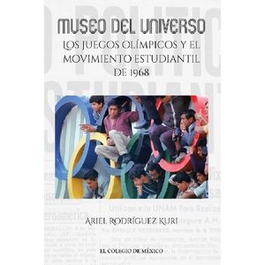 MUSEO DEL UNIVERSO. LOS JUEGOS OLIMPICOS Y EL MOVIMIENTO ESTUDIANTIL DEL 68