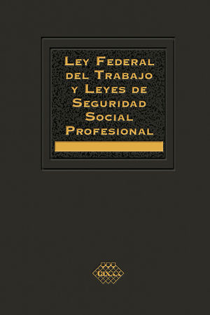 Ley federal del trabajo y leyes de seguridad social profesional 2022