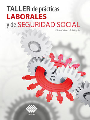 Taller de prácticas laborales y de seguridad social 2022 / 18 ed.