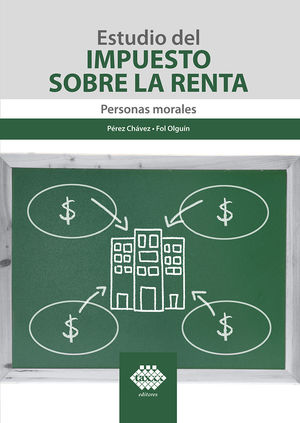 Estudio del impuesto sobre la renta. Personas morales 2022 / 3 ed.