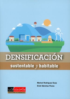 Densificación sustentable y habitable. Viabilidad urbana, económica y sociocultural