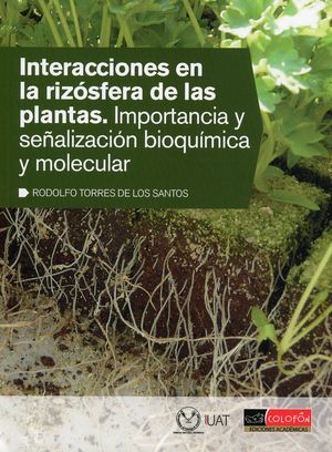Interacciones en la rizósfera de las plantas. Importancia y señalización bioquímica y molecular