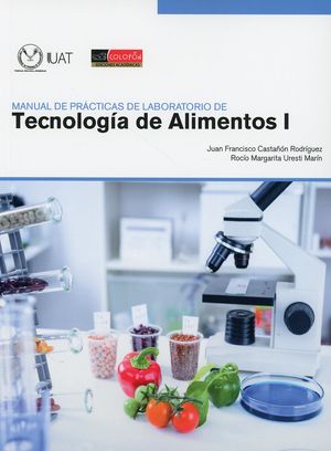 Manual de prácticas de laboratorio de tecnología de los alimentos I