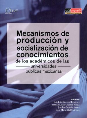 Mecanismos de producción y socialización de conocimientos de los académicos de las universidades públicas mexicanas