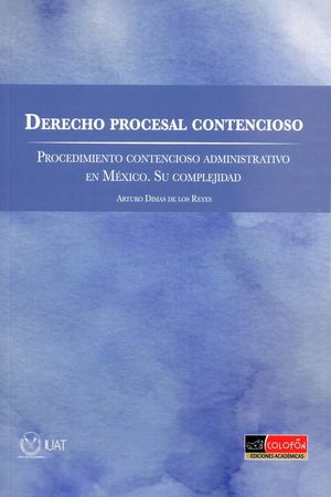 Derecho procesal contencioso. Procedimiento contencioso administrativo en México. Su complejidad