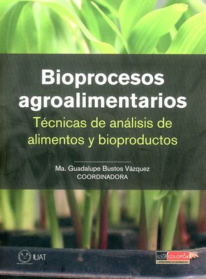 Bioprocesos agroalimentarios. Técnicas de análisis de alimentos y bioproductos