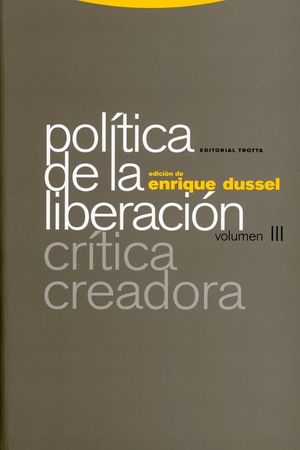 Política de la liberación. Crítica creadora / vol. III