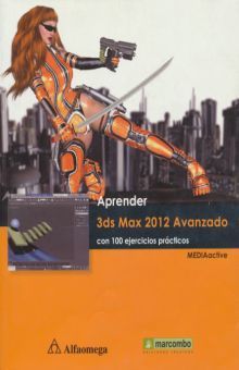 Aprender 3Ds MAX 2012 avanzado. Con 100 ejercicios prácticos